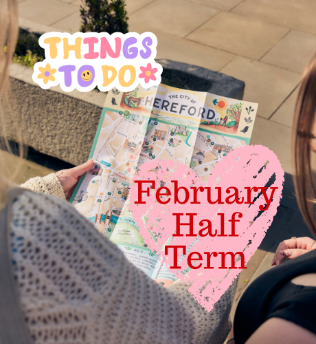 Things to Do This February Half Term in Hereford